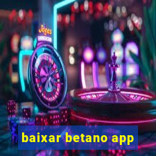 baixar betano app